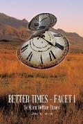 Better Times - Facet I: Seeking Better Times