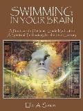Swimming in Your Brain: A Practicum to The Inner Guide Meditation A Spiritual Technology for the 21st Century