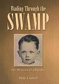 Wading Through the Swamp: The Memoirs of a Bad Boy