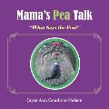 Mama's Pea Talk: What Says the Pea?
