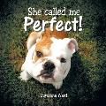 She Called Me Perfect!