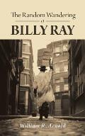 The Random Wandering of Billy Ray
