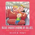 Basic Understanding of Bullies.: Ways to Beat Bullies for Youngfolks