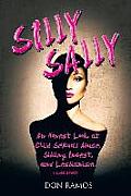 Silly Sally: An honest look at Child Sexual Abuse, Sibling Incest and Lesbianism. A Love Story!