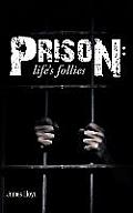 Prison: Life's Follies