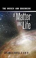 The Origin and Beginning of Matter and Life
