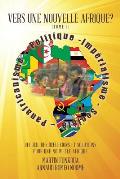 Vers Une Nouvelle Afrique? (Tome 1): Recueil Des Reflexions Et Solutions Pour Une Nouvelle Afrique