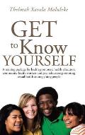 Get to Know Yourself: A Training Package for Health Promoters, Health Educators, Community Health Workers and Peer Educators Promoting Sexua