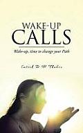 Wake-Up Calls: Wake-Up, Time to Change Your Path