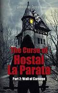 The Curse of Hostal La Parata: Part 2: Wall of Carnage