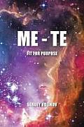 Me - Te: Fit for Purpose