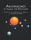 Aristarchos of Samos the Polymath: A collection of interrelated papers