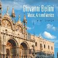 Giovanni Bellini: Music, Art and Venice
