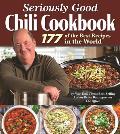 Seriously Good Chili Cookbook 177 of the Best Recipes in the World