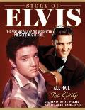 Story of Elvis: The Rise and Fall of the Undisputed King of Rock 'n' Roll