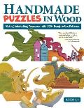 Handmade Puzzles in Wood: 200+ Patterns for Stand-Up Interlocking Wooden Toys