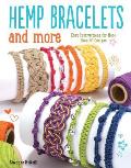 Hemp Bracelets and More: Easy Instructions for More Than 20 Designs
