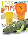 Pots of Fun for Everyone Revised & Expanded Edition Super Simple Projects for All Ages
