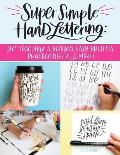Super Simple Hand Lettering 20 Traceable Alphabets Easy Projects Practice Sheets & More