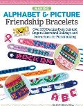 Making Alphabet & Picture Friendship Bracelets: Over 200 Designs from Cats and Dogs to Hearts and Holidays, and Instructions for Personalizing