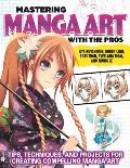 Mastering Manga Art with the Pros: Tips, Techniques, and Projects for Creating Compelling Manga Art