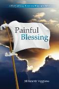 Painful Blessing A Story of Loss Recovery Hope & Faith