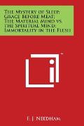 The Mystery of Sleep; Grace Before Meat; The Material Mind vs. the Spiritual Mind; Immortality in the Flesh