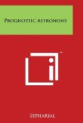 Prognostic Astronomy