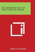 An Introduction to the Study of Dante