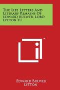The Life Letters and Literary Remains of Edward Bulwer, Lord Lytton V1