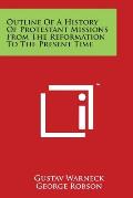 Outline of a History of Protestant Missions from the Reformation to the Present Time