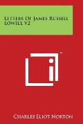 Letters of James Russell Lowell V2