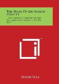 The Book Of Ser Marco Polo V1: The Venetian Concerning The Kingdoms And Marvels Of The East