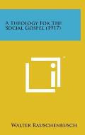A Theology for the Social Gospel (1917)