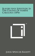 Slavery and Servitude in the Colony of North Carolina (1896)