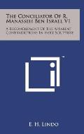 The Conciliator of R. Manasseh Ben Israel V1: A Reconcilement of the Apparent Contradictions in Holy Scripture