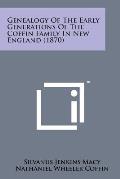Genealogy of the Early Generations of the Coffin Family in New England (1870)