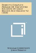 Debretts Complete Peerage of the United Kingdom of Great Britain and Ireland V2 (1838)