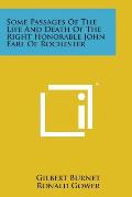 Some Passages of the Life and Death of the Right Honorable John Earl of Rochester