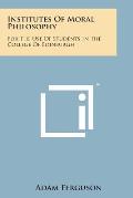 Institutes of Moral Philosophy: For the Use of Students in the College of Edinburgh