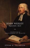 Wesley: Apostolic Man