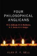 Four Philosophical Anglicans: W. G. Deburgh, W. R. Matthews, O. C. Quick, H. A. Hodges