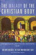 The Malady of the Christian Body: A Theological Exposition of Paul's First Letter to the Corinthians, Volume 1