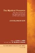 The Mystical Presence: And the Doctrine of the Reformed Church on the Lord's Supper