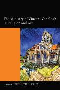 The Ministry of Vincent Van Gogh in Religion and Art