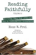 Reading Faithfully, Volume 2: Writings from the Archives: Frei's Theological Background