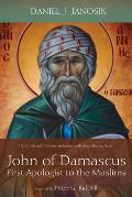John of Damascus, First Apologist to the Muslims