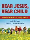 Dear Jesus, Dear Child: Guided Meditations for Young Children