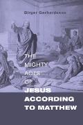 The Mighty Acts of Jesus According to Matthew