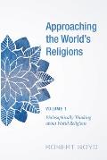 Approaching the World's Religions, Volume 1